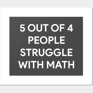 5 out of 4 people struggle with math Posters and Art